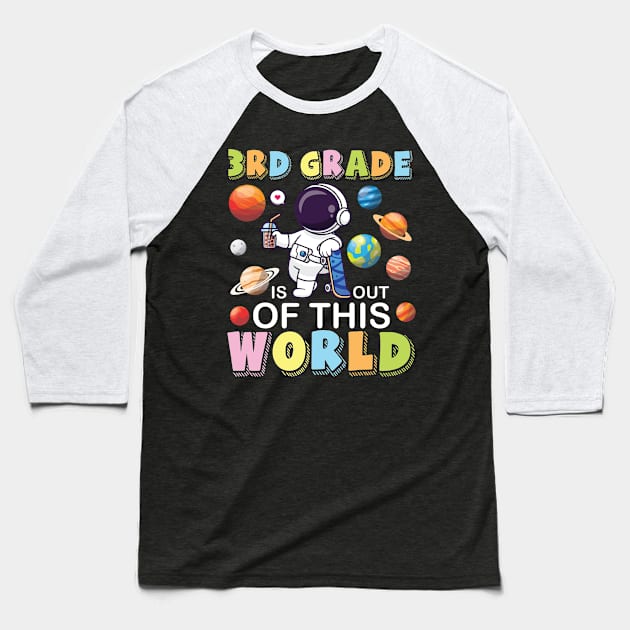 Astronaut Student Back School 3rd Grade Is Out Of This World Baseball T-Shirt by joandraelliot